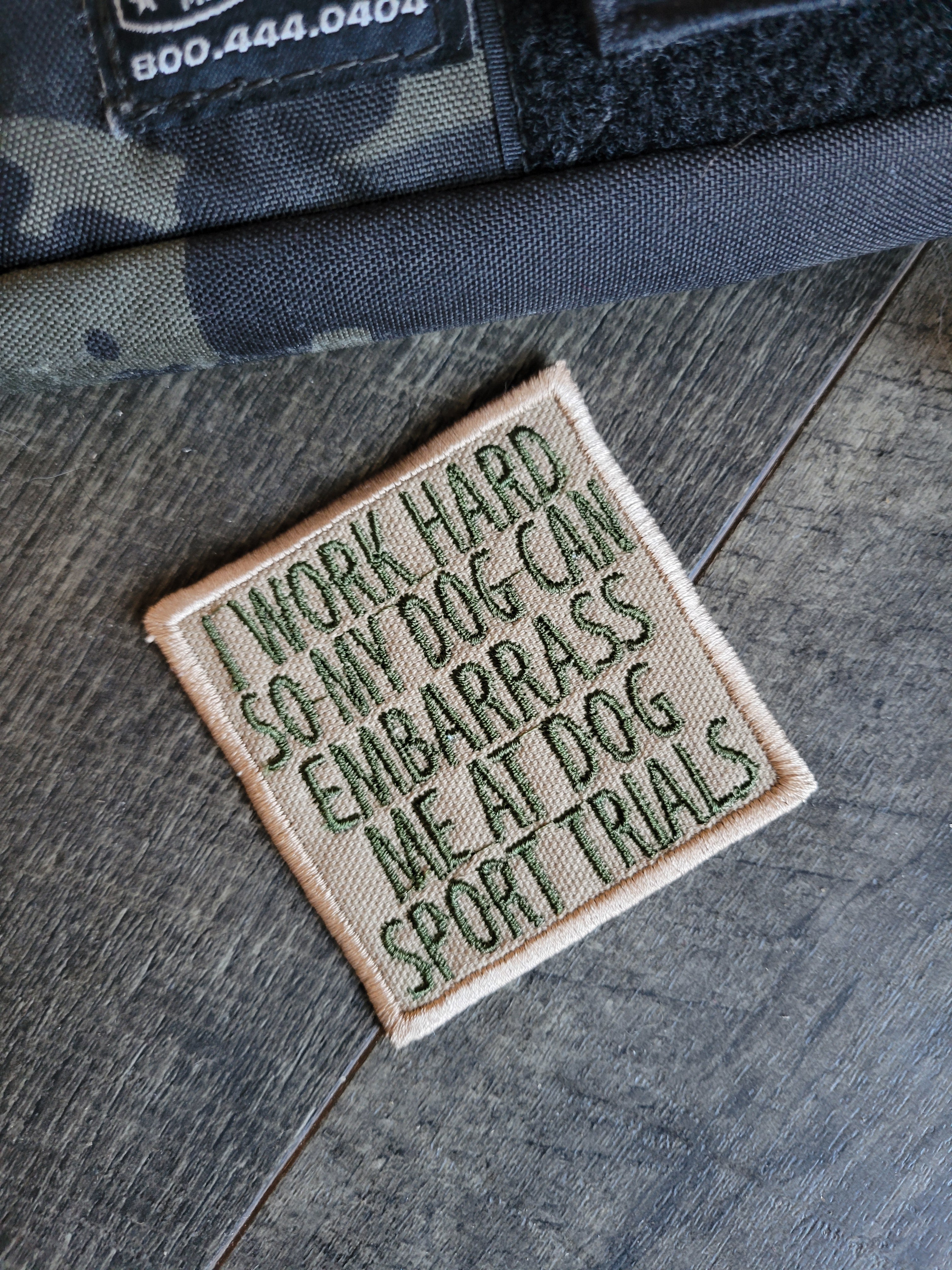 I Work Hard So My Dog Can Embarrass Me - Dog Sport Patches