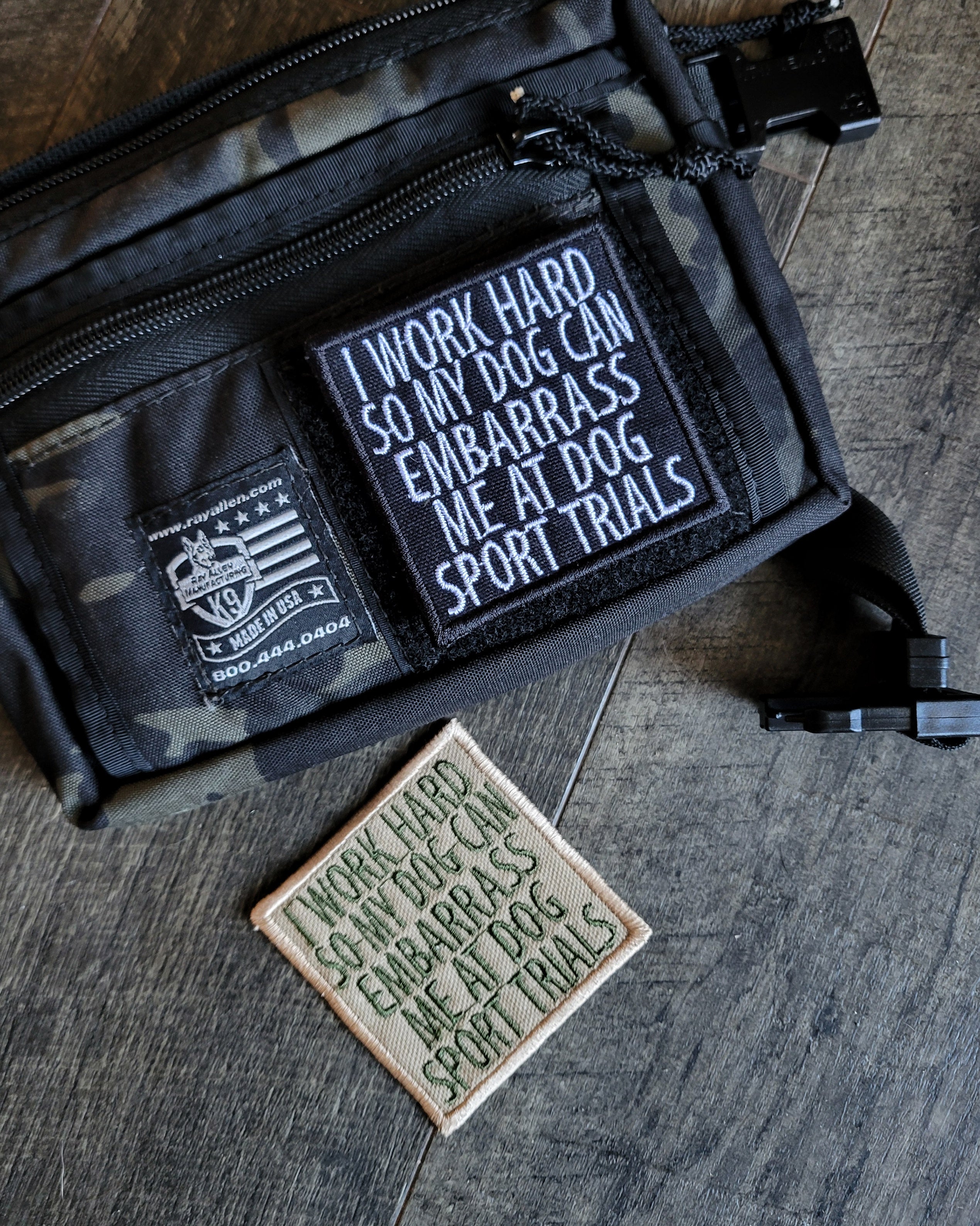 I Work Hard So My Dog Can Embarrass Me - Dog Sport Patches